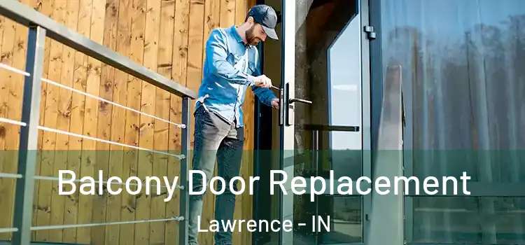  Balcony Door Replacement Lawrence - IN
