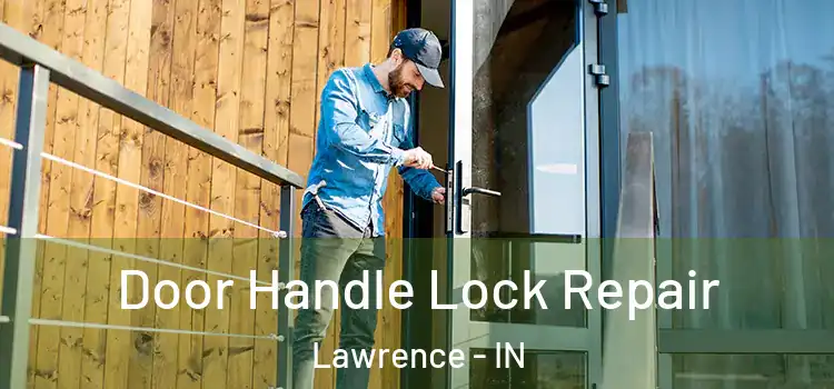  Door Handle Lock Repair Lawrence - IN