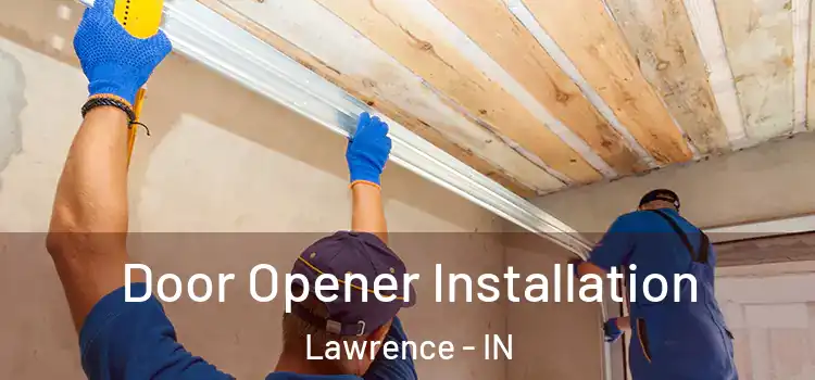  Door Opener Installation Lawrence - IN