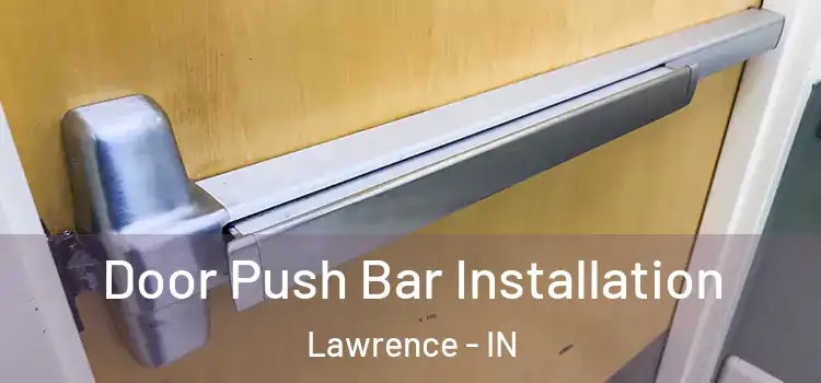  Door Push Bar Installation Lawrence - IN