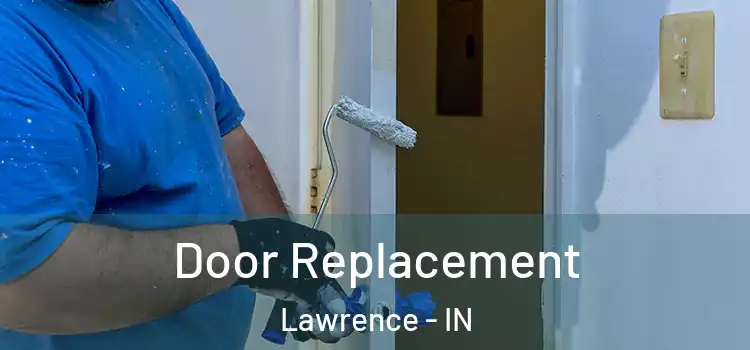 Door Replacement Lawrence - IN