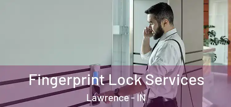 Fingerprint Lock Services Lawrence - IN