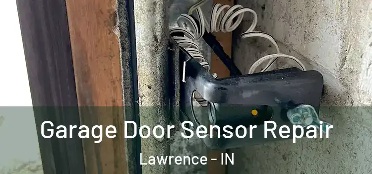 Garage Door Sensor Repair Lawrence - IN