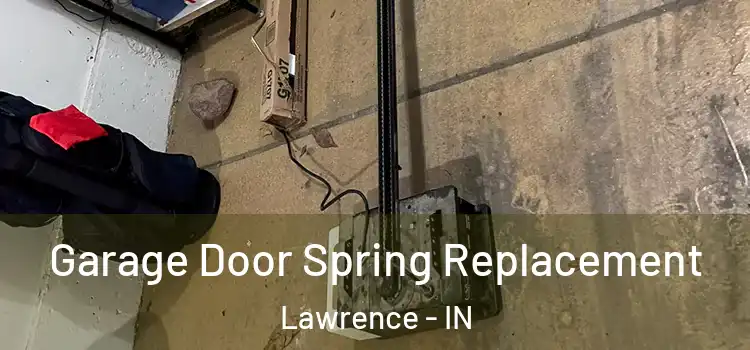  Garage Door Spring Replacement Lawrence - IN