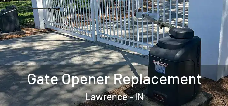 Gate Opener Replacement Lawrence - IN