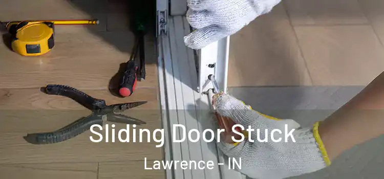  Sliding Door Stuck Lawrence - IN