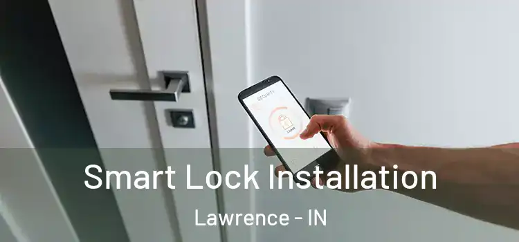  Smart Lock Installation Lawrence - IN
